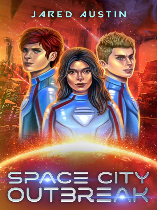 Title details for Space City Outbreak by Jared Austin - Available
